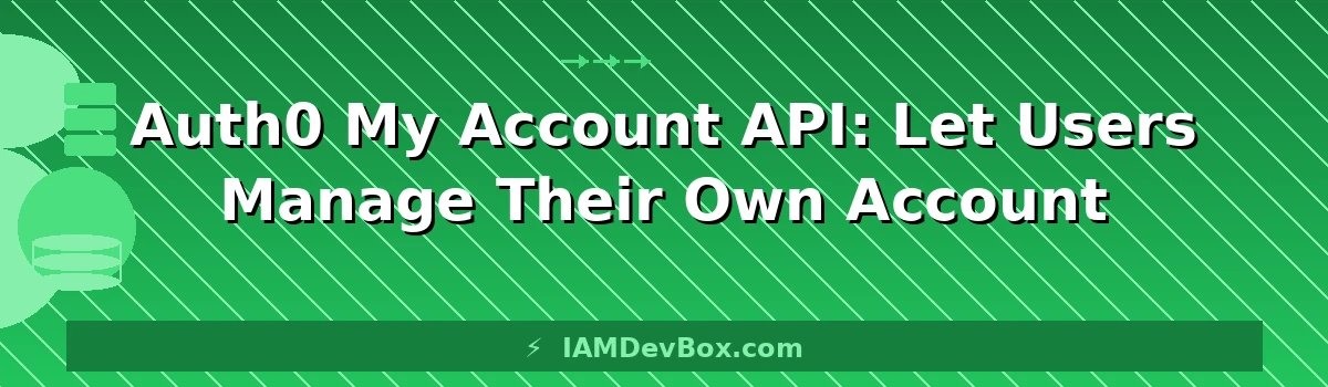 Auth0 My Account API: Let Users Manage Their Own Account