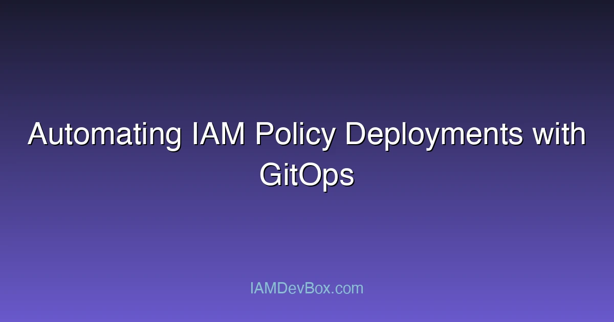 Automating IAM Policy Deployments with GitOps