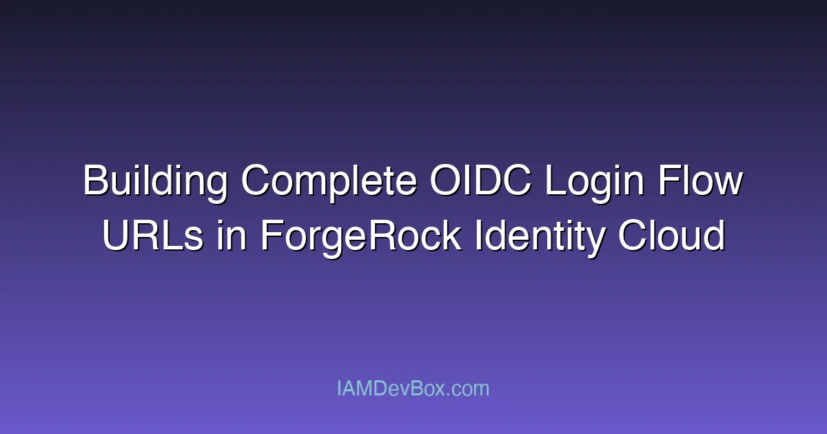Building Complete OIDC Login Flow URLs in ForgeRock Identity Cloud