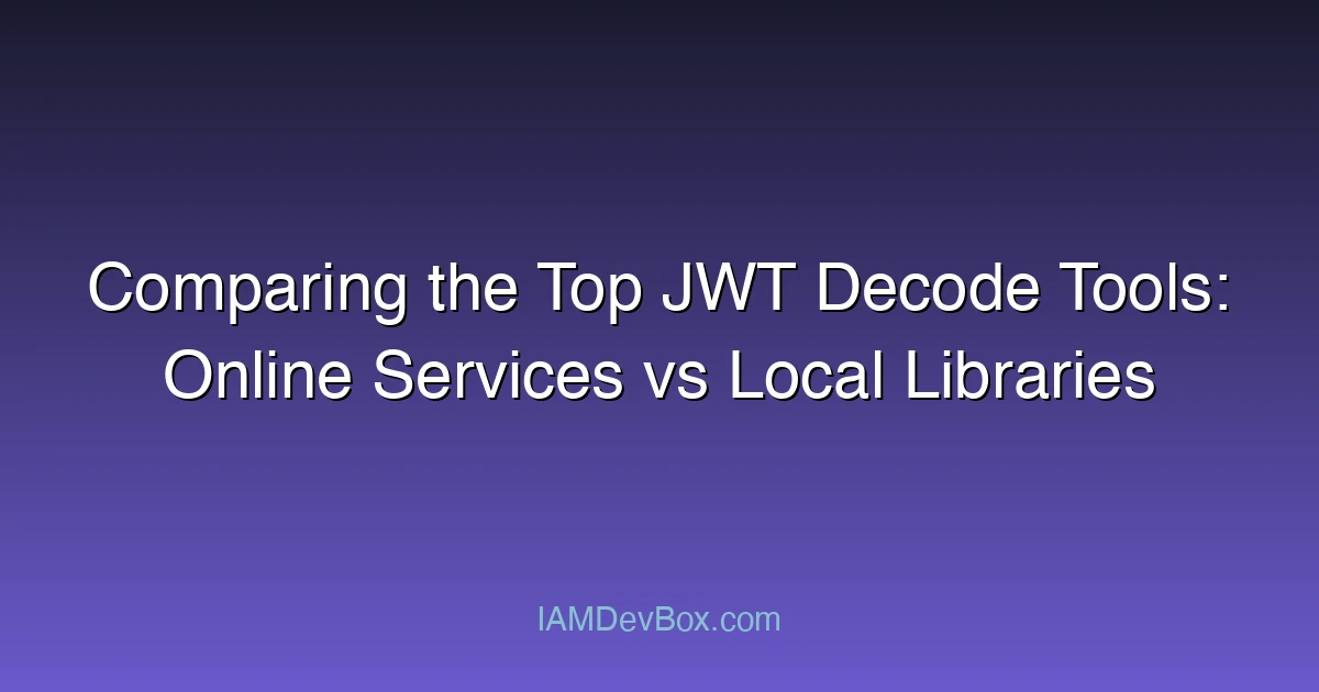 Comparing the Top JWT Decode Tools: Online Services vs Local Libraries