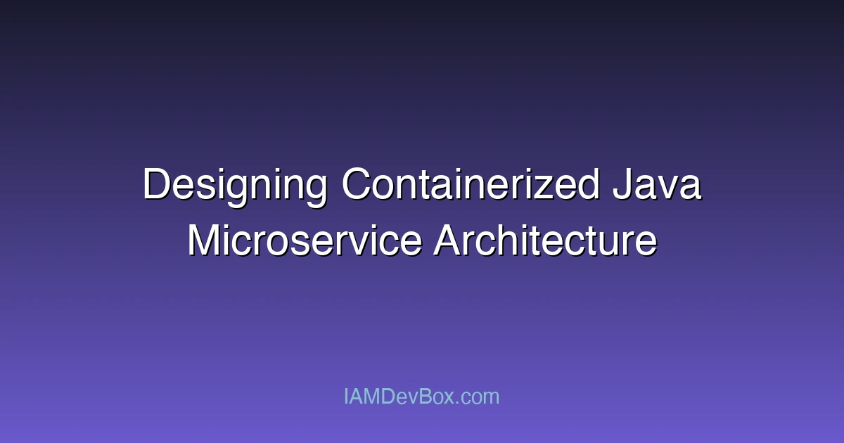 Designing Containerized Java Microservice Architecture