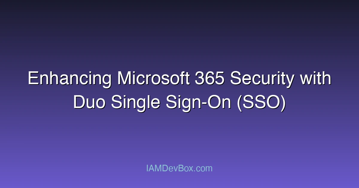 Enhancing Microsoft 365 Security with Duo Single Sign-On (SSO)