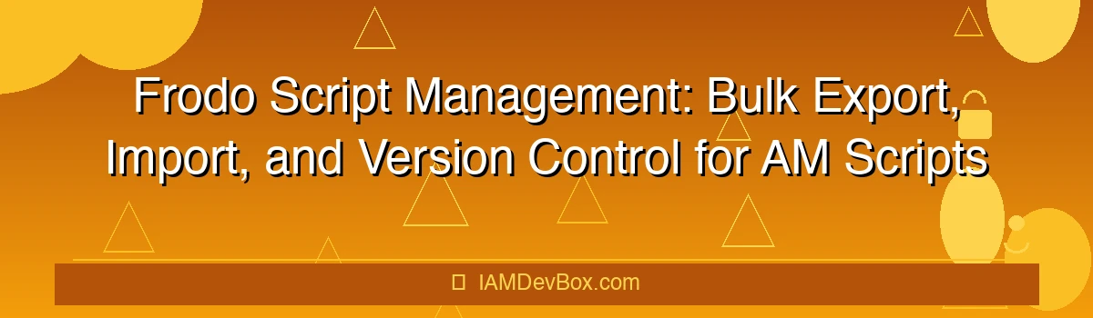 Frodo Script Management for ForgeRock AM