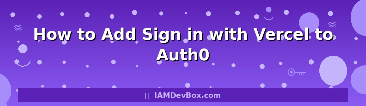 How to Add Sign in with Vercel to Auth0