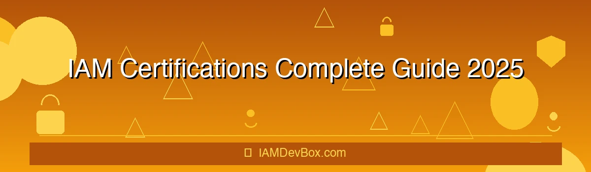 IAM Certifications Complete Guide 2025