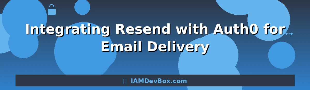 Integrating Resend with Auth0 for Email Delivery
