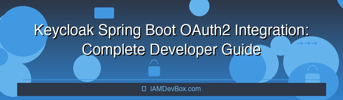 Keycloak Spring Boot OAuth2 Integration: Complete Developer Guide
