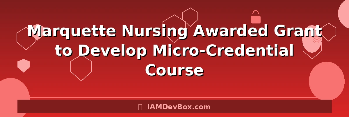 Marquette Nursing Awarded Grant to Develop Micro-Credential Course