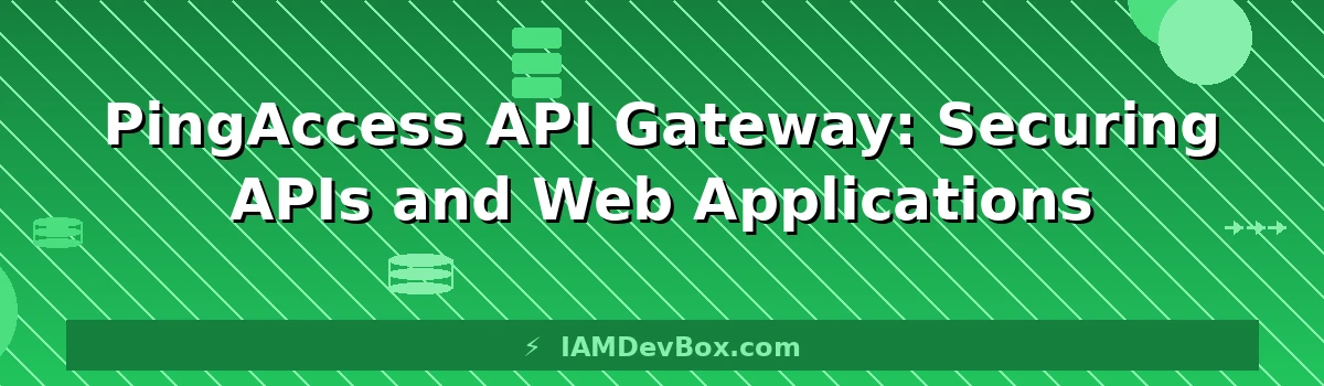 PingAccess API Gateway: Securing APIs and Web Applications