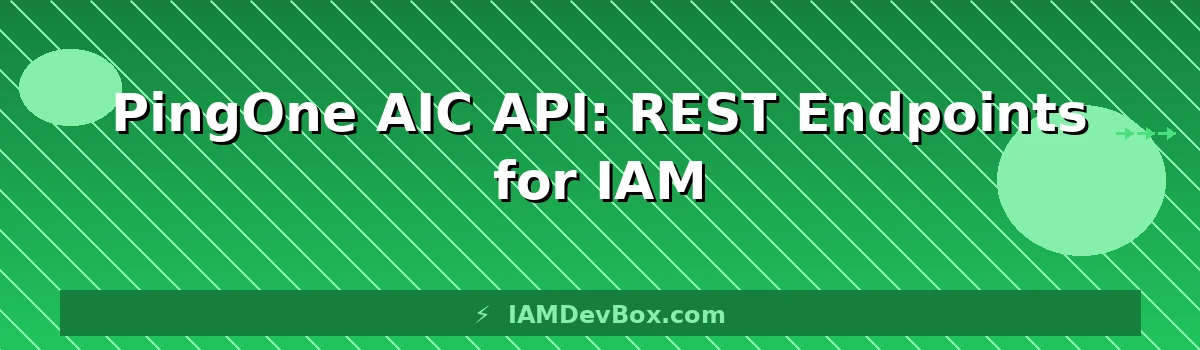 PingOne AIC API: REST Endpoints for IAM