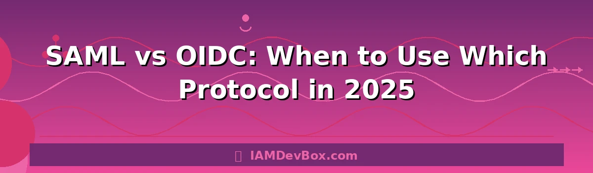 SAML vs OIDC: When to Use Which Protocol in 2025