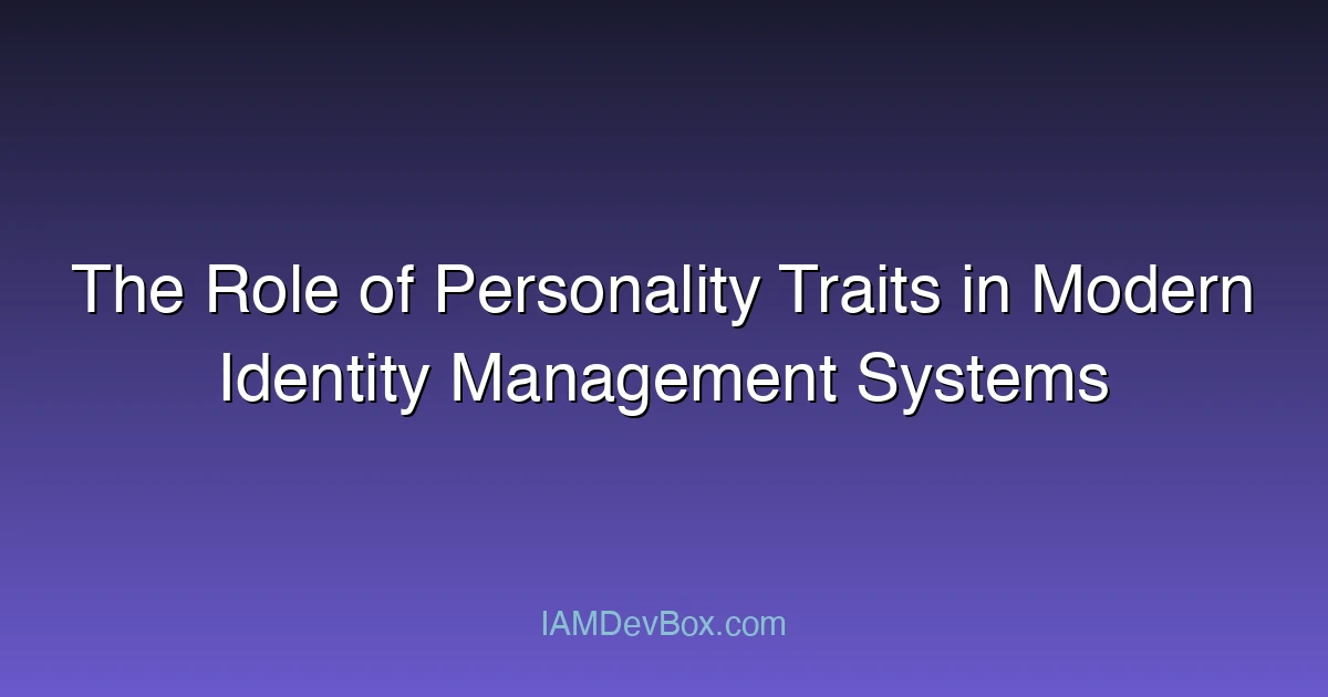 The Role of Personality Traits in Modern Identity Management Systems