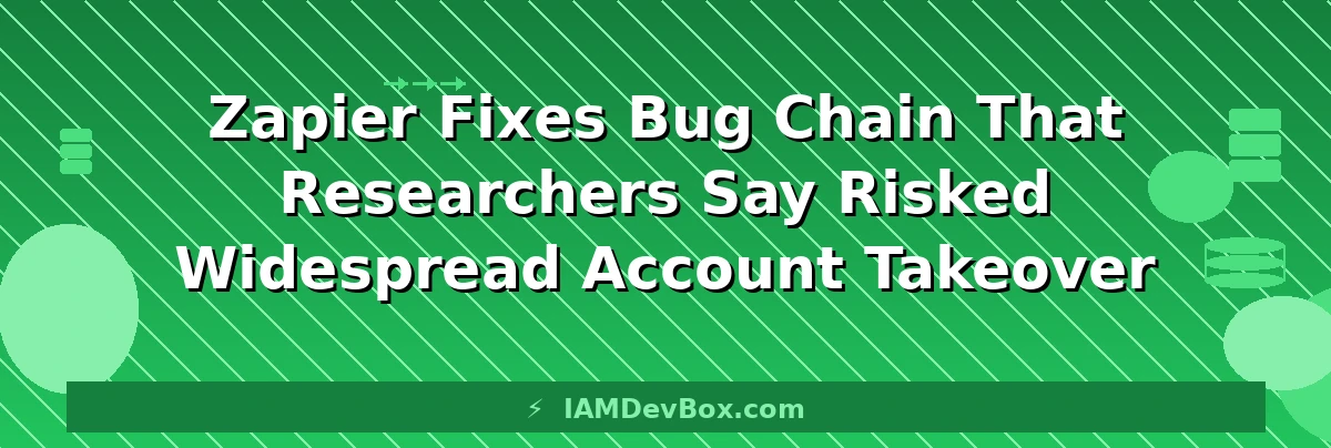 Zapier Fixes Bug Chain That Researchers Say Risked Widespread Account Takeover